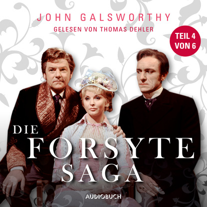 

Die Forsyte Saga, Teil 4 von 6 (Ungekürzt)