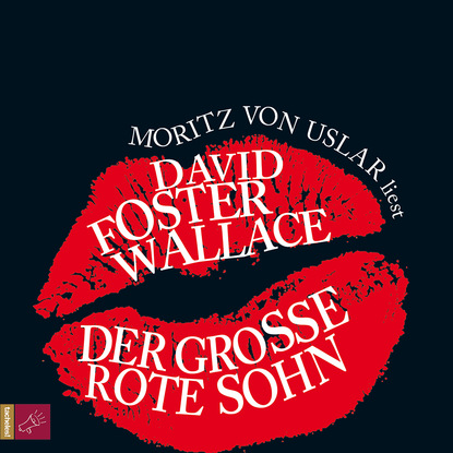 David Foster Wallace - Der große rote Sohn