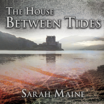 Sarah Maine — The House Between Tides (Unabridged)