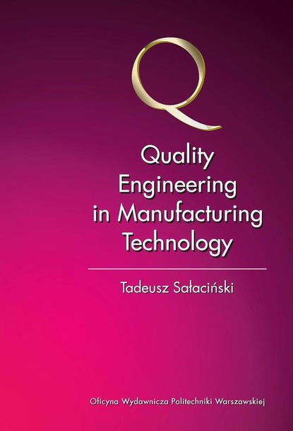 Tadeusz Sałaciński - Quality Engineering in Manufacturing Technology