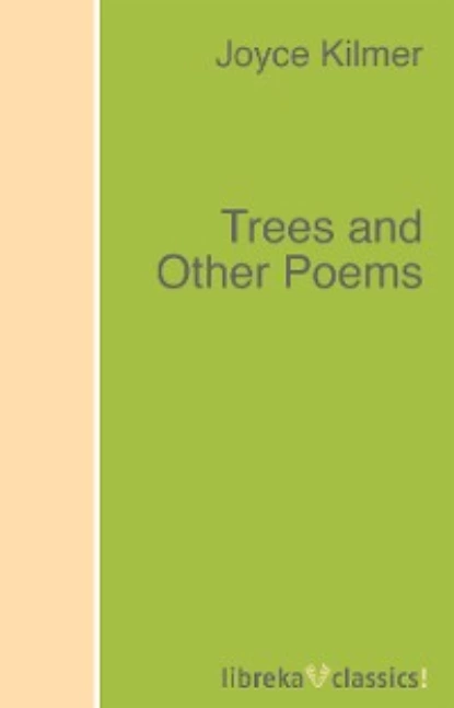 Обложка книги Trees and Other Poems, Joyce Kilmer