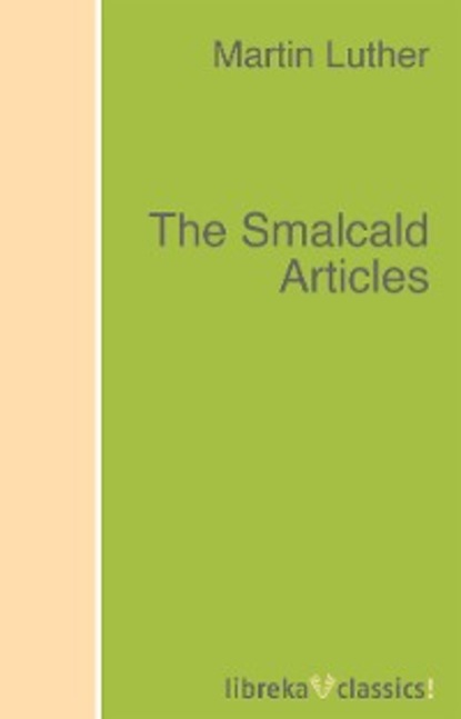 Martin Luther - The Smalcald Articles