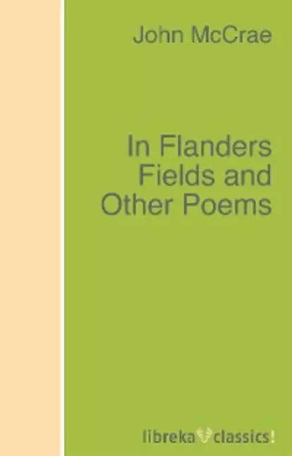 Обложка книги In Flanders Fields and Other Poems, John McCrae