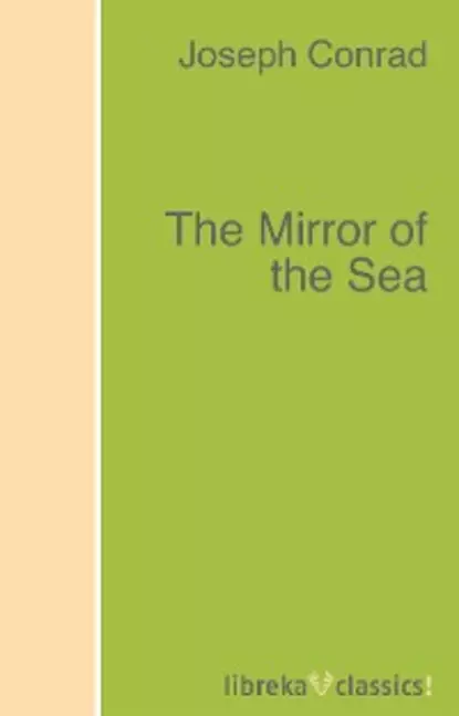 Обложка книги The Mirror of the Sea, Джозеф Конрад