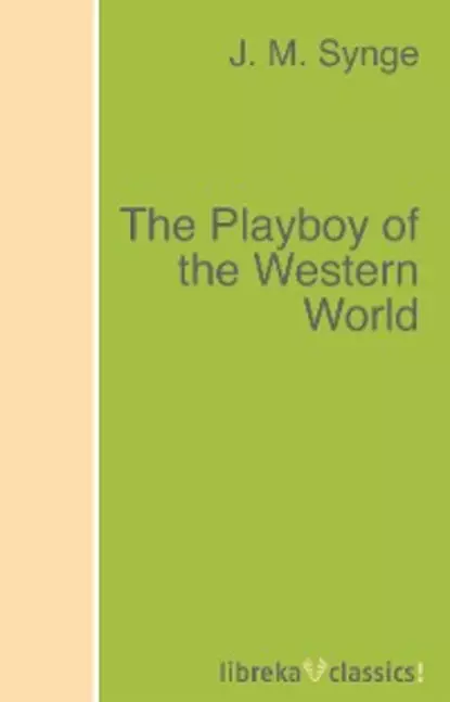 Обложка книги The Playboy of the Western World, J. M. Synge