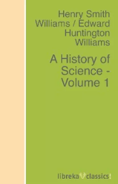 Обложка книги A History of Science - Volume 1, Edward Huntington Williams