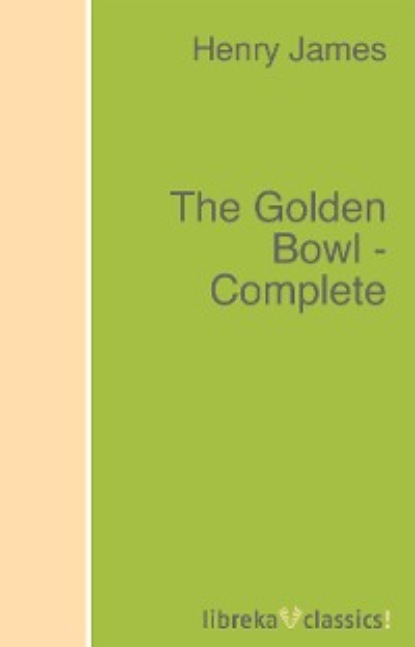 Генри Джеймс - The Golden Bowl - Complete