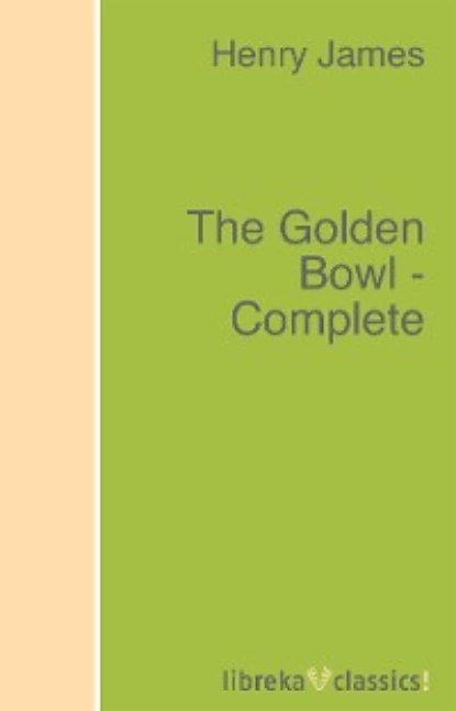 Обложка книги The Golden Bowl - Complete, Генри Джеймс