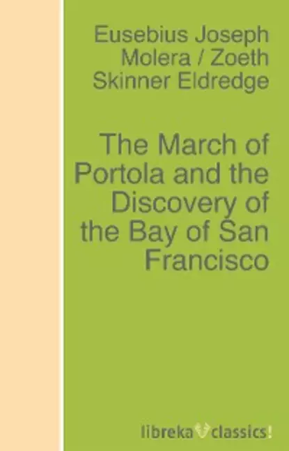 Обложка книги The March of Portola and the Discovery of the Bay of San Francisco, Zoeth Skinner Eldredge