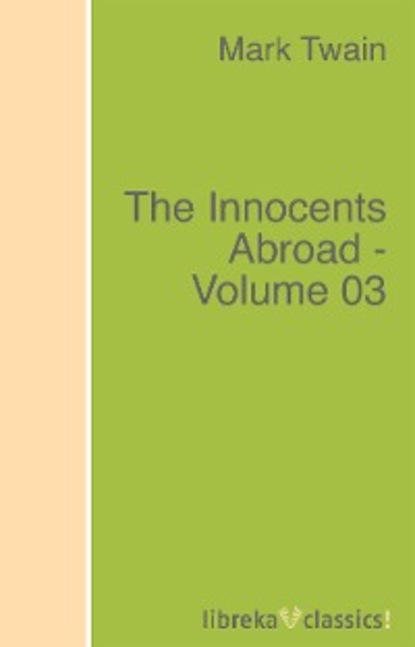 Mark Twain - The Innocents Abroad - Volume 03