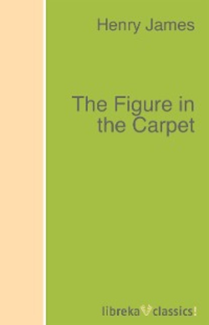 Генри Джеймс - The Figure in the Carpet