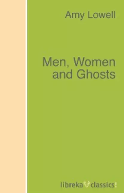 Обложка книги Men, Women and Ghosts, Lowell Amy