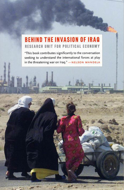 The Research Unit for Political Economy - Behind the Invasion of Iraq