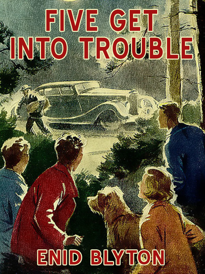 Enid Blyton — Five Get Into Trouble