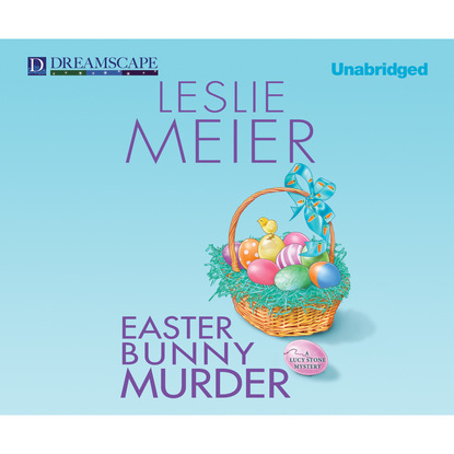 Leslie Meier — Easter Bunny Murder - A Lucy Stone Mystery, Book 19 (Unabridged)