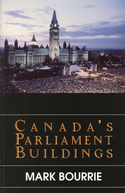 Mark Bourrie - Canada's Parliament Buildings