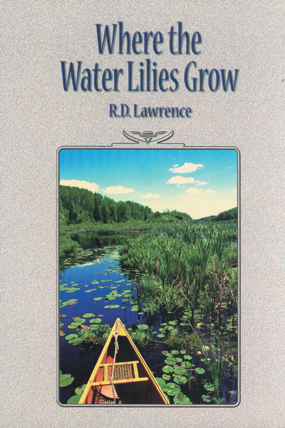 R.D. Lawrence - Where the Water Lilies Grow