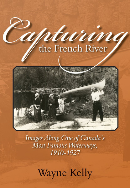 Wayne Kelly - Capturing the French River