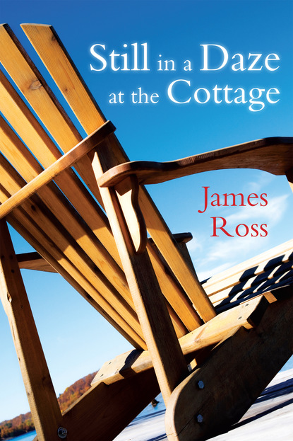 James Ross - Still in a Daze at the Cottage