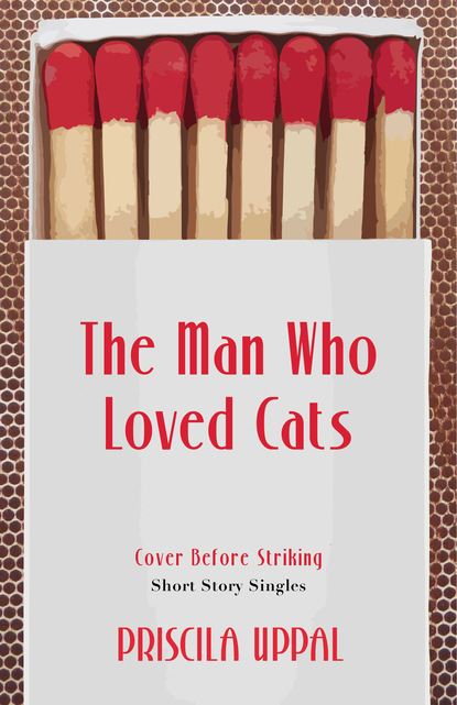 Priscila Uppal - The Man Who Loved Cats