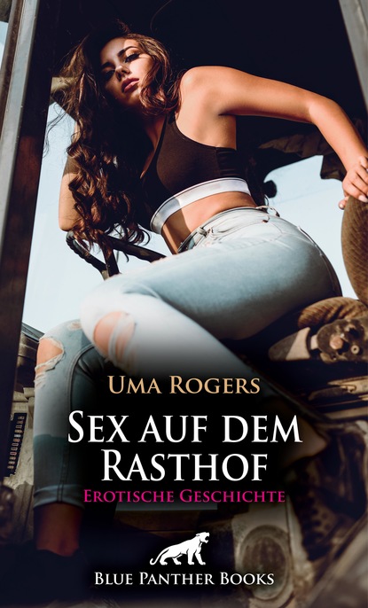 Uma Rogers - Sex auf dem Rasthof | Erotische Geschichte