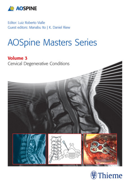 K. Daniel Riew - AOSpine Masters Series Volume 3: Cervical Degenerative Conditions