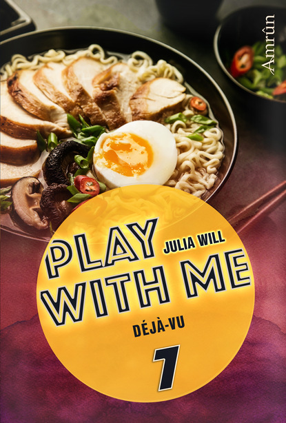 Play with me 7: Déjà-vu (Julia Will). 