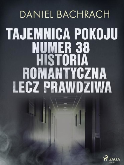 

Tajemnica pokoju numer 38. Historia romantyczna, lecz prawdziwa