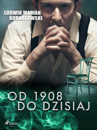 

Od 1908 do dzisiaj