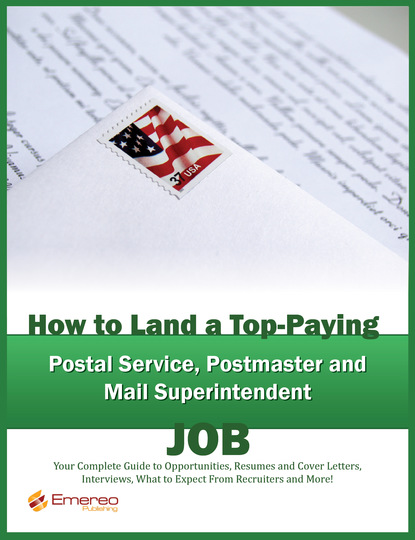 Brad Andrews - How to Land a Top-Paying Postal Service, Postmaster and Mail Superintendent Job: Your Complete Guide to Opportunities, Resumes and Cover Letters, Interviews, Salaries, Promotions, What to Expect From Recruiters and More!