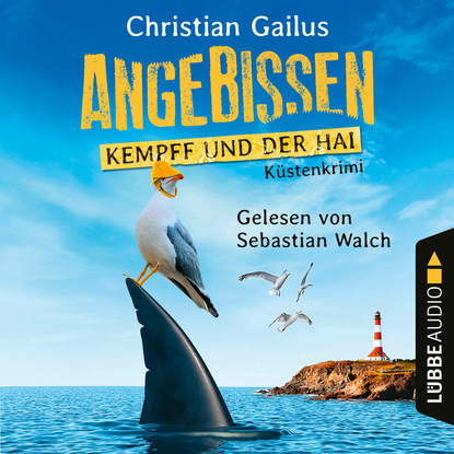 Christian Gailus — Angebissen - Kempff und der Hai - K?sten-Krimi (Ungek?rzt)