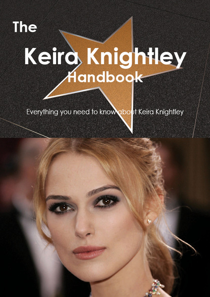 

The Keira Knightley Handbook - Everything you need to know about Keira Knightley