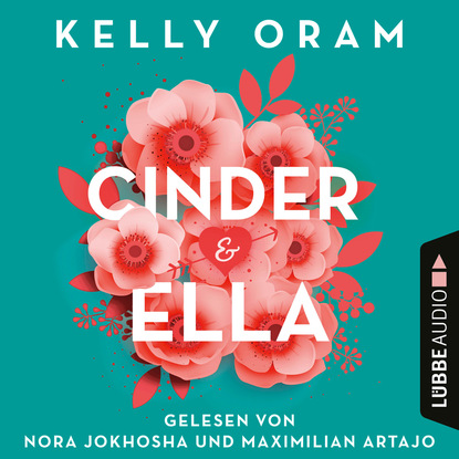 Kelly Oram - Cinder & Ella (Ungekürzt)