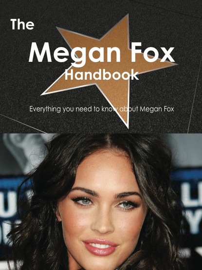 

The Megan Fox Handbook - Everything you need to know about Megan Fox