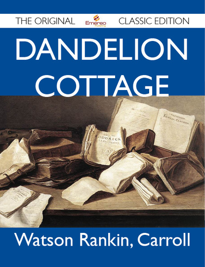 Carroll Watson - Dandelion Cottage - The Original Classic Edition