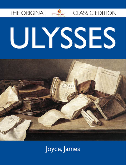 James Joyce - Ulysses - The Original Classic Edition