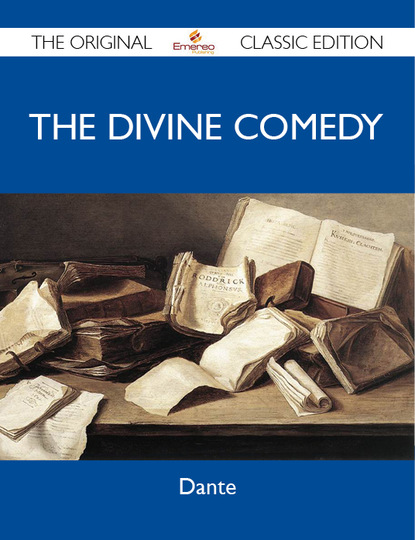 Dante Dante - The Divine Comedy - The Original Classic Edition