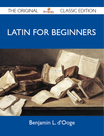 d'Ooge Benjamin - Latin For Beginners - The Original Classic Edition