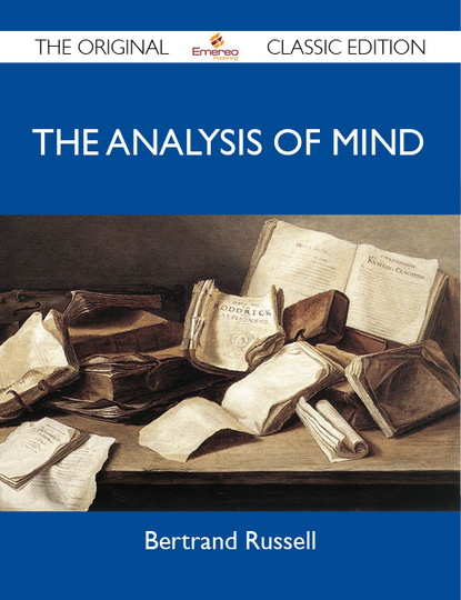 Russell Bertrand - The Analysis of Mind - The Original Classic Edition