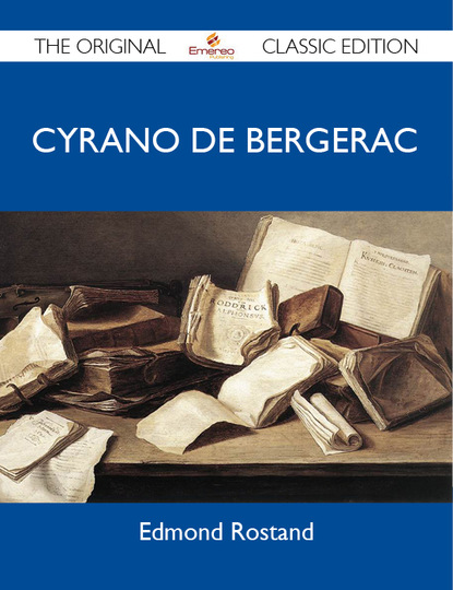 

Cyrano de Bergerac - The Original Classic Edition