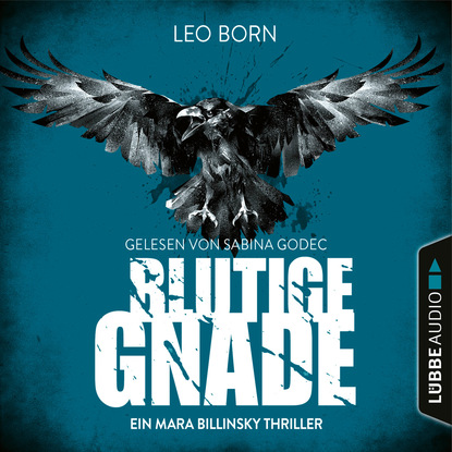 Leo Born — Blutige Gnade - Ein Fall f?r Mara Billinsky, Band 4 (Gek?rzt)