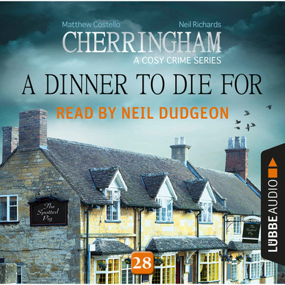 Ксюша Ангел - A Dinner to Die For - Cherringham - A Cosy Crime Series: Mystery Shorts 28 (Unabridged)