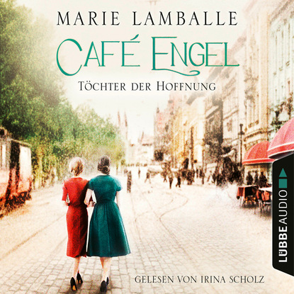 Ксюша Ангел - Töchter der Hoffnung - Café-Engel-Saga, Teil 3 (Gekürzt)