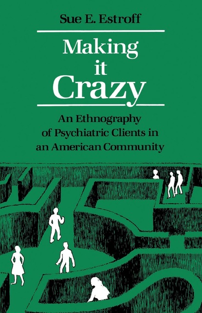 Sue E. Estroff - Making It Crazy