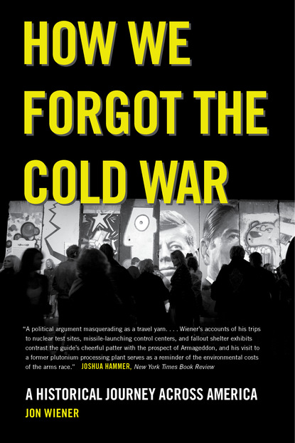 Jon Wiener - How We Forgot the Cold War