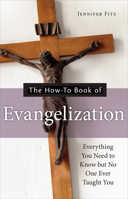 Jennifer Fitz - The How-to Book of Evangelization