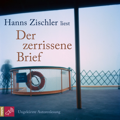 Hanns Zischler - Der zerrissene Brief (Ungekürzt)