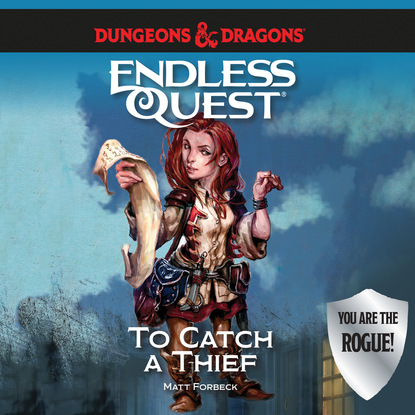 Ксюша Ангел - To Catch a Thief - Dungeons & Dragons: Endless Quest (Unabridged)