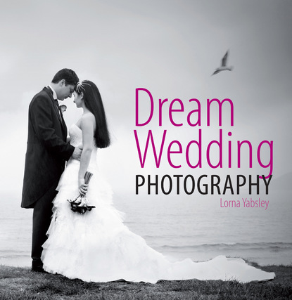 Lorna Yablsey — Dream Wedding Photography