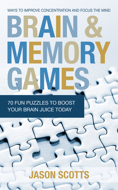 

Brain and Memory Games: 70 Fun Puzzles to Boost Your Brain Juice Today